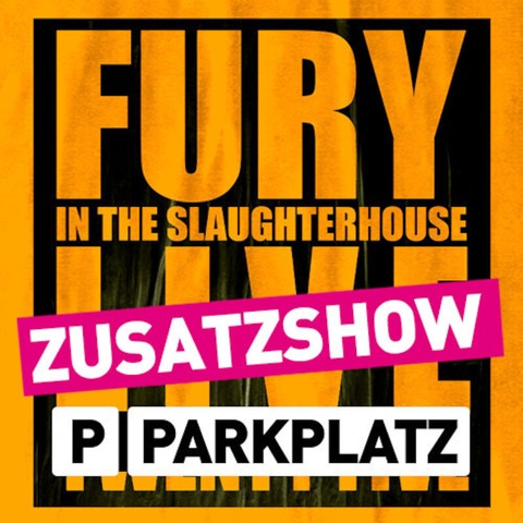 Fury In The Slaugtherhouse - Fury Live Twenty Five (Zusatzshow) - PARKTICKET - Gieen - 31.08.2025 19:30