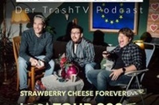 Erdbeerkse &#8211; Der Trashtv Podcast - Strawberry Cheese Forever Ever &#8211; Europa Tour