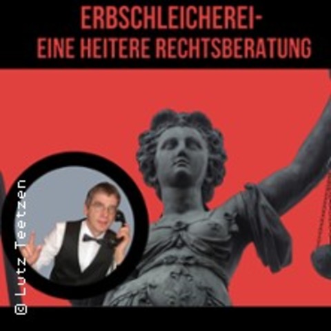 Erbschleicherei - Eine heitere Rechtsberatung - LIMBACH-OBERFROHNA - 01.02.2025 19:00