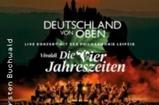 Deutschland von oben - 4 Jahreszeiten mit der Philharmonie Leipzig