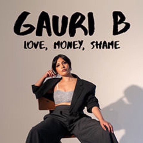 Gauri B - Love, Money, Shame - KLN - 23.02.2025 19:00