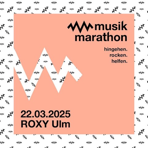 Musikmarathon 2025 - HINGEHEN. ROCKEN. HELFEN. - Ulm - 22.03.2025 19:00