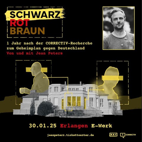 SCHWARZ ROT BRAUN - 1 Jahr nach der CORRECTIV Recherche zum Geheimplan gegen Deutschland - Erlangen - 30.01.2025 20:00