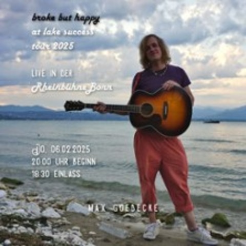 Max Goedecke - Broke, but Happy (at Lake Success) Tour - Support: Cesar Herme - BONN - 06.02.2025 20:00