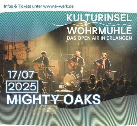 Mighty Oaks - Erlangen - 17.07.2025 19:00