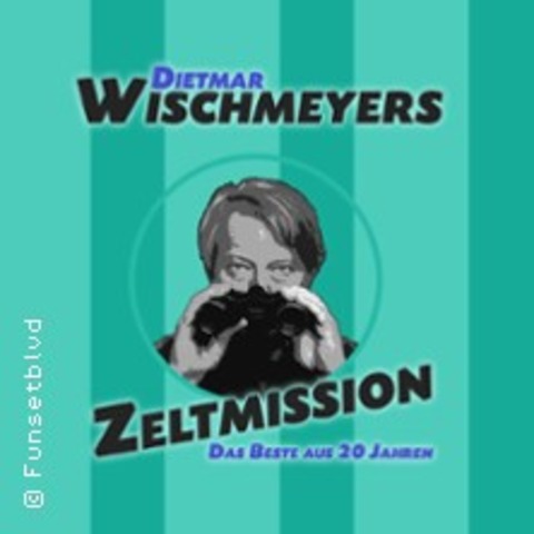 Wischmeyers Zeltmission 2025 - Das Beste aus 20 Jahren - Open Air - POTSDAM - 07.09.2025 20:00