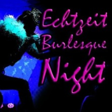 Echtzeit Burlesque Night - KLN - 25.04.2025 23:00