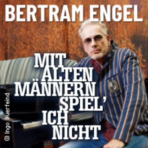 Bertram Engel - Mit alten Mnnern spiel' ich nicht - BERLIN - 09.01.2025 20:00