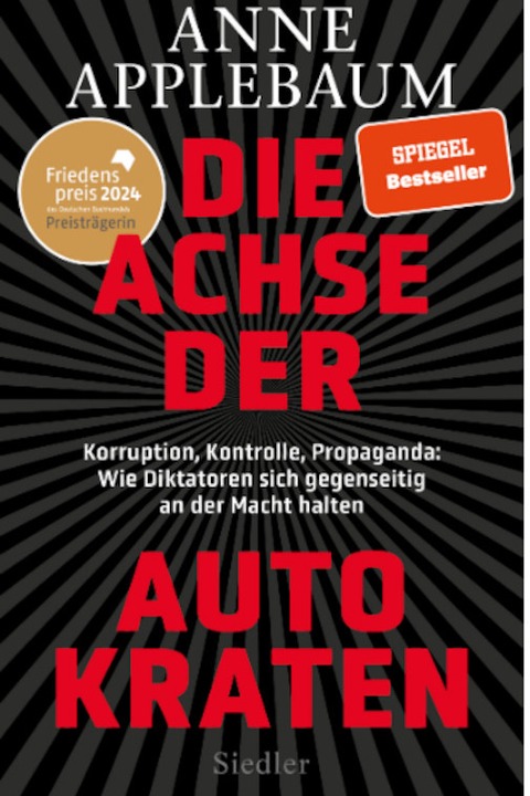 Korruption, Kontrolle, Propaganda. Anne Applebaums &#8222;Die Achse der Autokraten&#8220; - Dresden - 30.01.2025 18:00