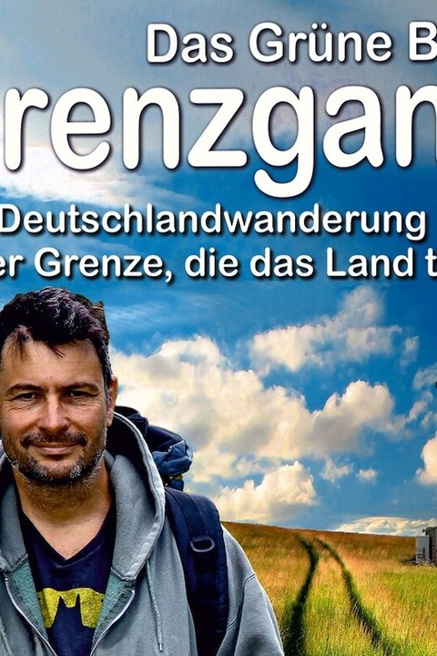 DAS GRNE BAND : GRENZGANG - eine Deutschlandwanderung an der Grenze, die das Land teilte - Magdeburg - 26.03.2025 19:00