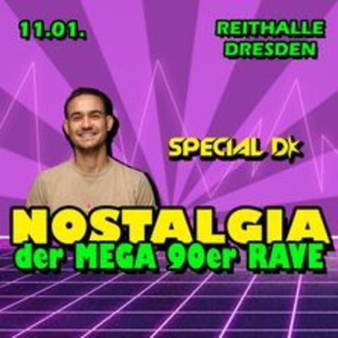 Nostalgia - Mega 90er Rave | Dresden - SPECIAL D *live* am 11.01. - DRESDEN - 11.01.2025 22:00