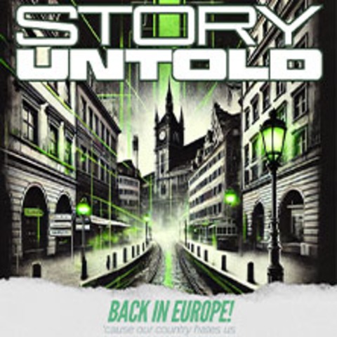 Story Untold - Back in Europe! - 'cause our Country hates us - LEIPZIG - 09.05.2025 20:00