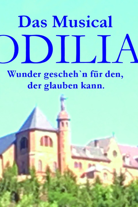 Das Musical ODILIA - Wunder geschehn fr den der glauben kann - Lahr - 15.06.2025 15:00