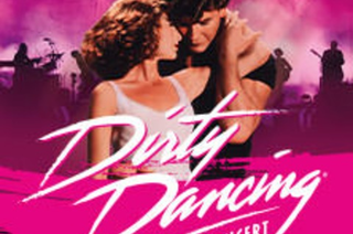 Dirty Dancing in Concert, 30.04.2025