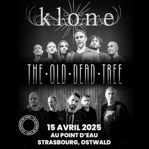 Klone + The Dead Old Tree - Ostwald Strasbourg - 15.04.2025 19:45