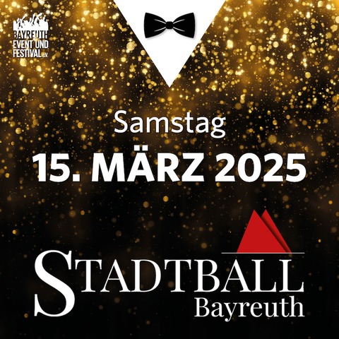 Stadtball Bayreuth - Das gesellschaftliche Highlight im Frhjahr - Bayreuth - 15.03.2025 20:00