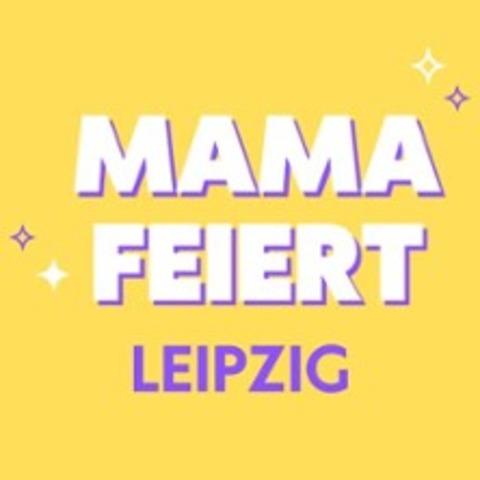 MAMA FEIERT - HALLE - 05.04.2025 20:00