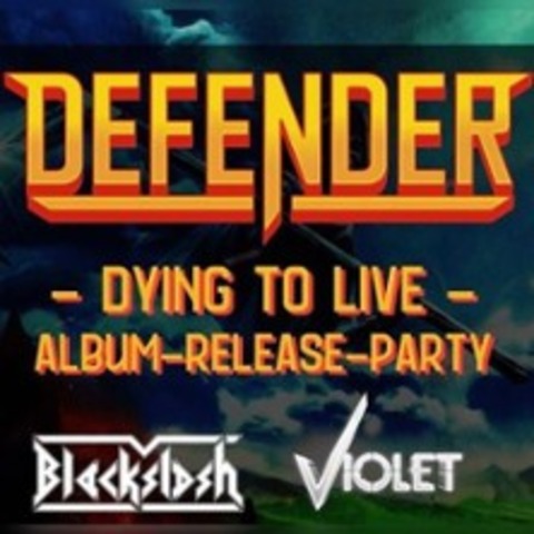 Defender dying to live Releaseparty - Violet, Blackslash - Stetten am kalten Markt - 22.03.2025 19:00