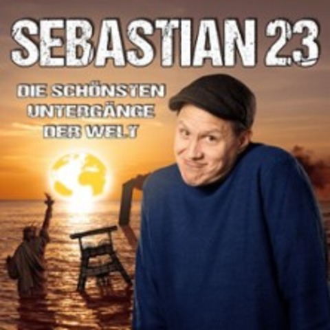 Sebastian 23 - Die schnsten Untergnge der Welt - BERLIN - 01.05.2025 20:00