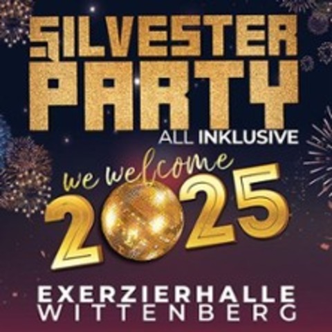 Silvesterparty - We Welcome 2025 - LUTHERSTADT WITTENBERG - 31.12.2024 20:00