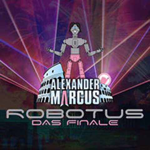 Alexander Marcus - Robotus - Das Finale 2025 - DRESDEN-INDUSTRIEGELÄNDE - 05.07.2025 20:00