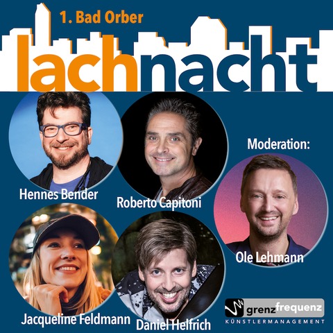 1. Bad Orber Lachnacht - mit Ole Lehmann, Hennes Bender, Roberto Capitoni, Jacqueline Feldmann und Daniel Helfrich - Bad Orb - 17.05.2025 20:00