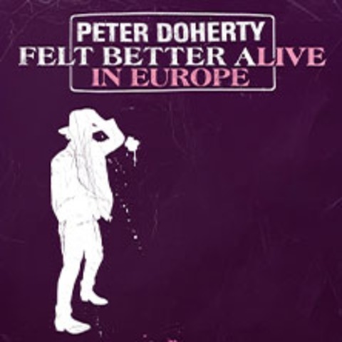 Peter Doherty - Felt Better Alive in Europe - KLN - 01.05.2025 20:00