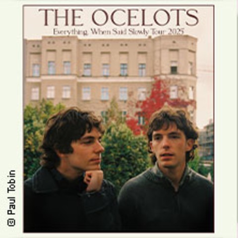 The Ocelots - Everything, When Said Slowly Tour 2025 - Mnchen - 11.05.2025 20:00