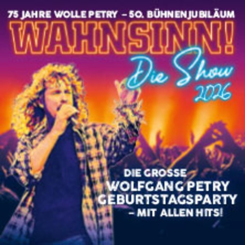 WAHNSINN! Die Show - Die beste Wolfgang Petry Party geht weiter - Tour 2026 - Oberhausen - 14.11.2026 19:30