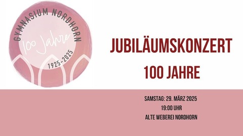 Groes Jubilumskonzert - 100 Jahre Gymnasium Nordhorn - Nordhorn - 29.03.2025 19:00