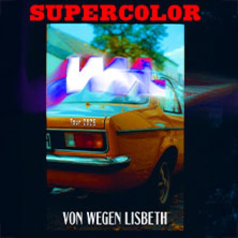 Von Wegen Lisbeth - Supercolor Tour 2025 - BERLIN - 14.11.2025 20:00