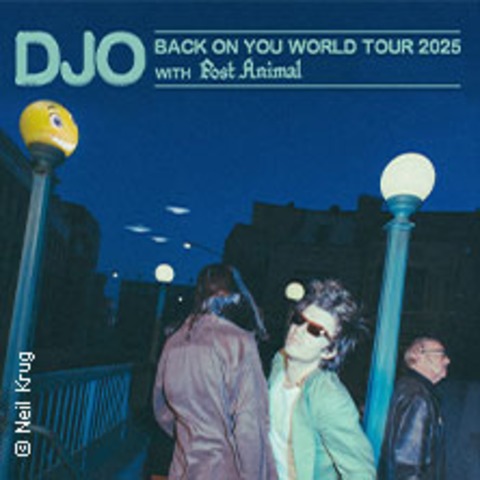 DJO - Back On You Tour with special guest Post Animal - BERLIN - 17.06.2025 20:00