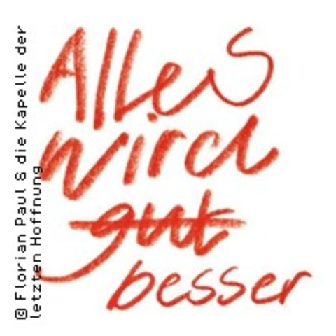 Florian Paul & die Kapelle der letzten Hoffnung - Alles Wird Besser Tour 2025 - HANNOVER - 21.10.2025 20:00
