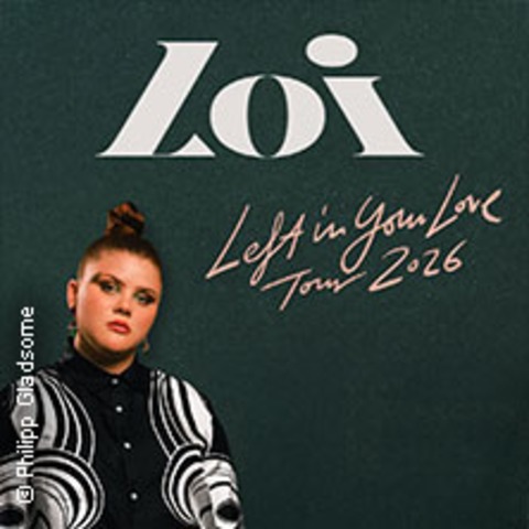 Loi - Left In Your Love Tour 2025 - NRNBERG - 11.10.2026 20:00