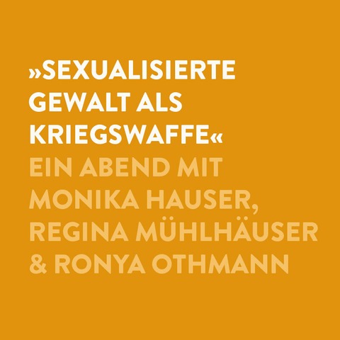 Sexualisierte Gewalt als Kriegswaffe - Ein Abend mit Monika Hauser, Regina Mhlhuser & Ronya Othmann - Mnchen - 11.03.2025 19:00