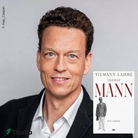 Tilmann Lahme prseniert: &#8222;Thomas Mann. Ein Leben&#8220; - Dsseldorf - 11.09.2025 20:15