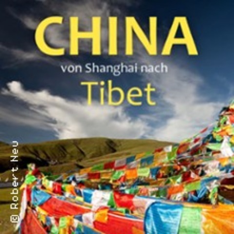 China von Shanghai nach Tibet - LIMBACH-OBERFROHNA - 04.01.2026 17:00