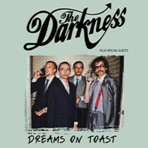 The Darkness - Dreams On Toast - LUXEMBOURG-CITY - 28.10.2025 20:00