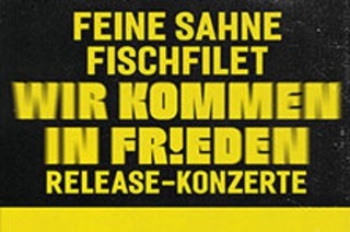 Feine Sahne Fischfilet - Wir kommen in Frieden - Release-Konzerte