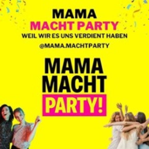 Mama macht Party - GIESSEN - 31.05.2025 20:00