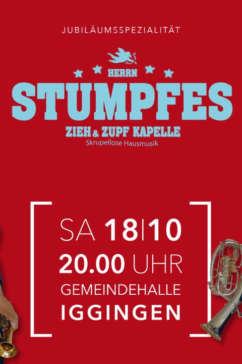 Jubilumsspezialitt mit Herrn Stumpfes Zieh und Zupf Kapelle - FINALE - Die Abschiedstour - Iggingen - 18.10.2025 20:00