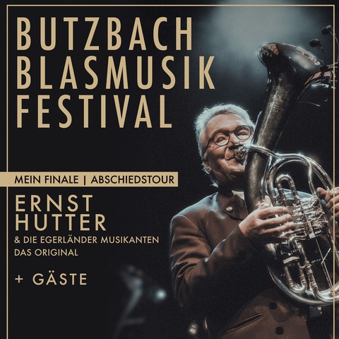 Butzbach - Blasmusikfestival - Ernst Hutter & Die Egerlnder Musikanten - Das Original - Mein Finale - u. a. - Butzbach - 06.07.2025 16:00