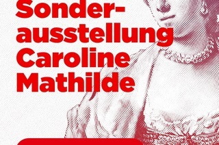 Fhrung Sonderausstellung im Schloss - &#8222;London - Kopenhagen - Celle. Caroline Mathilde, Knigin&#8220;
