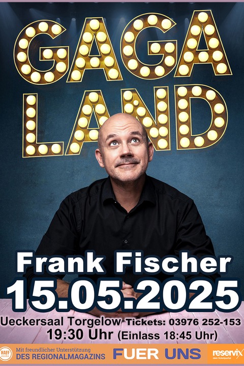 &#8222;GAGALAND&#8220; - Torgelow - 15.05.2025 19:30