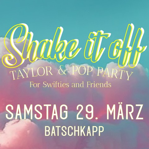 SHAKE IT OFF - Taylor & Pop Party - For Swifties and Friends - Batschkapp - Alle Ebenen - Frankfurt am Main - 29.03.2025 23:00