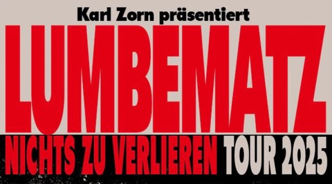 LUMBEMATZ - NICHTS ZU VERLIEREN Tour 2025 - Wiesbaden - 30.05.2025 19:00