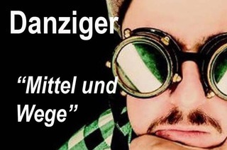 Stefan Danziger - Mittel und Wege (Ersatztermin fr 21.2.2025)