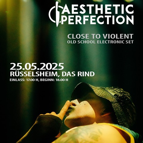 Asthetic Perfection - Close to Violent - Rsselsheim am Main - 25.05.2025 18:00