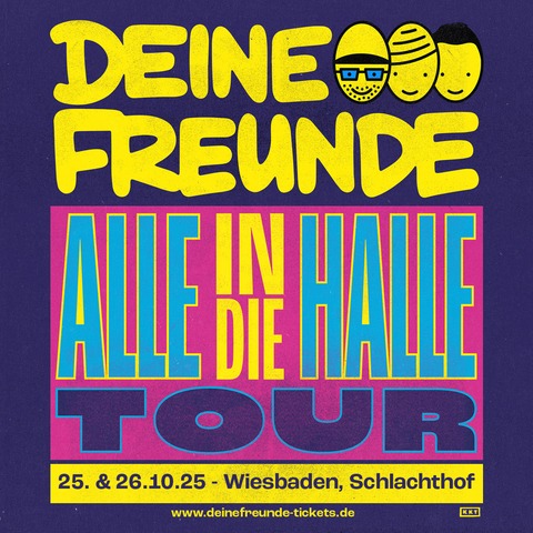 DEINE FREUNDE - ALLE IN DIE HALLE TOUR 2025 - Wiesbaden - 24.10.2025 16:00