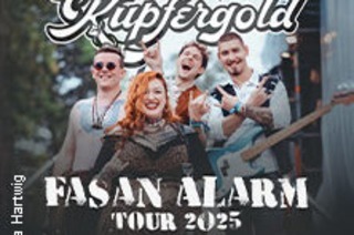 Kupfergold - Fasan Alarm Tour